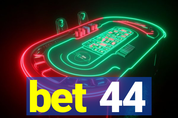 bet 44